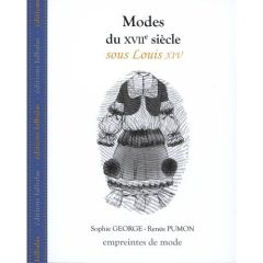 Modes du XVIIe siècle, sous Louis XIV - George Sophie - Pumon Renée