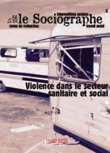 Le sociographe N° 56, décembre 2016 : Violences dans le secteur sanitaire et social - Morel Didier - Carra Cécile