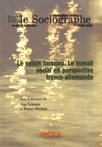 Le sociographe Hors-série n° 9 : Le voisin inconnu. Le travail social en perspective franco-allemand - Schmitt Guy - Michon Bruno