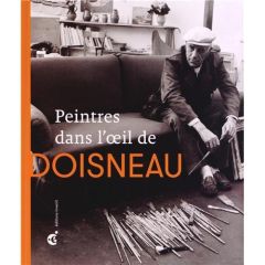 Peintres dans l'oeil de Doisneau - Descamps Patrick - Brachet Sylvie