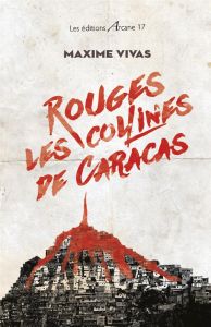 Rouges, les collines de Caracas - Vivas Maxime