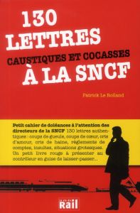 130 lettres caustiques et cocasses à la SNCF - Le Rolland Patrick