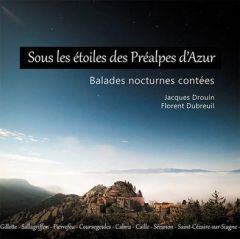 Sous les étoiles des Préalpes d'Azur. Balades nocturnes contées - Drouin Jacques - Dubreuil Florent