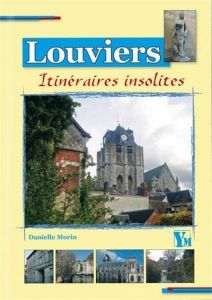 Sept itinéraires insolites dans Louviers - Morin Danielle