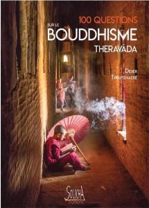 100 questions sur le bouddhisme Theravada - Treutenaere Didier