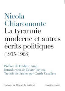 La tyrannie moderne et autres écrits politiques (1935-1968) - Chiaromonte Nicola - Attal Frédéric - Panizza Cesa