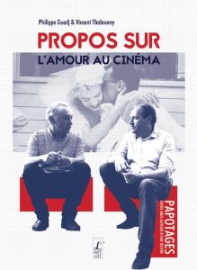 Propos sur l'amour du cinéma - Guedj Philippe - Thabourey Vincent