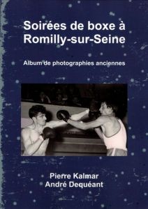 Soirées de boxe à Romilly-sur-Seine - Album de photographies anciennes - Kalmar Pierre - Dequéant André