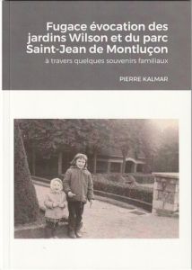 Fugace évocation des jardins Wilson et du Parc-Saint-Jean de Montluçon,. à travers quelques souveni - Kalmar Pierre