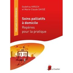 Soins palliatifs à domicile. Repères pour la pratique - Hirsch Godefroy - Daydé Marie-Claude