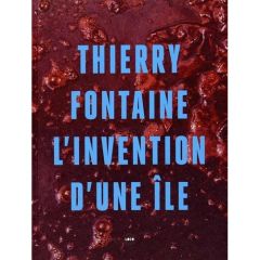 L'invention d'une île. Edition bilingue français-anglais - Fontaine Thierry - Njami Simon - Ollier Christine