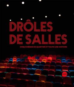 Drôles de salles. Cinq cinémas de quartier et toute une histoire - Waks Fabienne - Setier Sylvie - Husson Jean-Christ