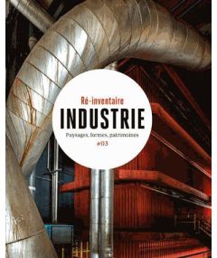 Industrie. Paysages, formes, patrimoine - Corteville Julie - Hébel François - Pierrot Nicola