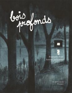 Bois profonds. Edition bilingue français-arabe - Frier Raphaële - Jackowski Amélie - Issa Nada