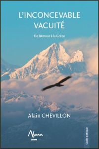 L'inconcevable vacuité. De l'amour à la grâce - Chevillon Alain