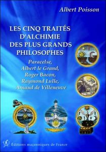 Les cinq traités d'alchimie des plus grands philosophes / Paraclese, Albert le Grand, Raymond Lulle, - Poisson Albert