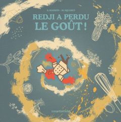 Redji a perdu le goût ! - Squarci Michel - Masson Sarah