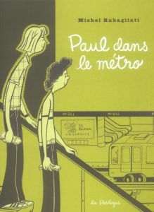 Paul : Paul dans le métro. Et autres histoires courtes - Rabagliati Michel