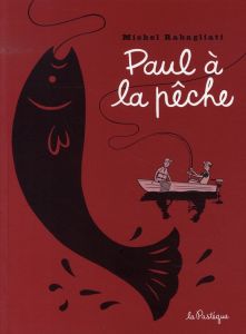 Paul : Paul à la pêche - Rabagliati Michel - Séverin Evelyne - Laperrière C