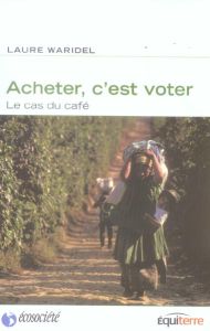 Acheter c'est voter - Waridel Laure