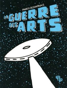 La guerre des arts - Desharnais Francis