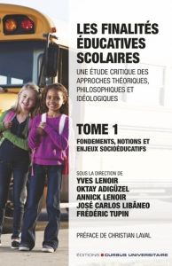 Les finalités éducatives scolaires. Une étude critique des approches théoriques, philosophiques et i - Lenoir Yves - Adigüzel Oktay - Lenoir Annick - Lib