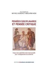 Pensées disciplinaires et pensée critique. Enjeux de la spécificité et de la transversalité pour l'e - Gagnon Mathieu - Hasni Abdelkrim