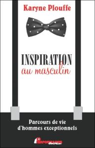 Inspiration au masculin - Plouffe Karyne