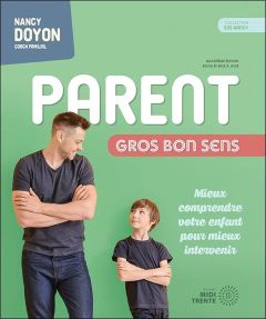 Parent gros bon sens. 4e édition - Doyon Nancy