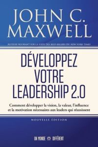 Développez votre leadership 2.0 - Maxwell John-C