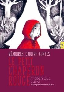 Le petit chaperon rouge - Elbaz Frédérique - Pochon Clémentine