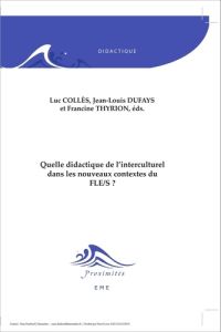 Quelle didactique de l'interculturel dans les nouveaux contextes du FLE/S ? - Collès Luc - Dufays Jean-Louis - Thyrion Francine