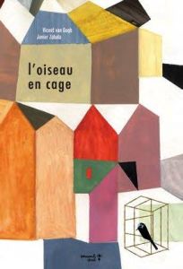 L'oiseau en cage - Van Gogh Vincent - Zabala Javier