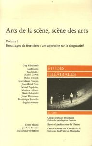 Etudes Théâtrales N° 27/2003 : Arts de la scène, scène des arts. Volume 1, Brouillages de frontières - Boucris Luc - Freydefont Marcel