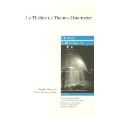 Etudes théâtrales N° 58/2013 : Le Théâtre de Thomas Ostermeier - Pelechova Jitka