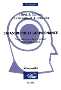 CATASTROPHE ET GOUVERNANCE. SUCCES ET ECHECS DANS LA GESTION DES RISQUES - Callens Stéphane - Brot Jean - Gérardin Hubert - P