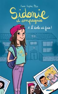 Sidonie et compagnie. L'école est finie! - Plat Anne-Sophie