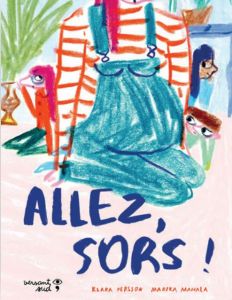 Allez, sors ! - Persson Klara - Maijala Marika - Pasquier Aude