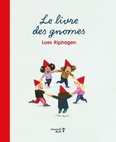 Le livre des gnomes - Riphagen Loes - Ryckel Agnès de