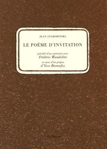 Le poème d'invitation - Starobinski Jean - Wandelère Frédéric - Bonnefoy Y