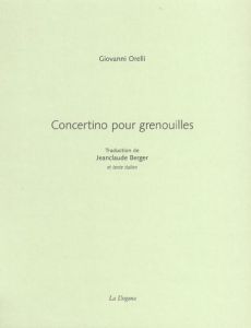 Concertino pour grenouilles - Orelli Giovanni - Berger Jeanclaude