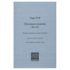 Chroniques musicales. 1884-1887 - Wolf Hugo - Starobinski Georges - Guillermet Chris