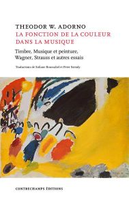 La fonction de la couleur dans la musique. Timbre, musique et peinture, Wagner, Strauss et autres es - Adorno Theodor W. - Boussahel Sofiane - Szendy Pet