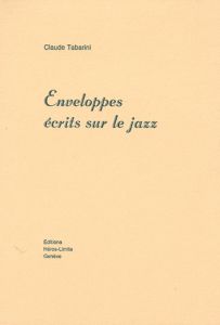 Enveloppes. Ecrits sur le jazz - Tabarini Claude