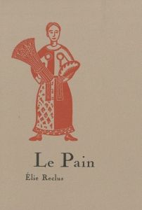 Le Pain - Reclus Elie - Indoukaeva Marfa - Cornuault Joël