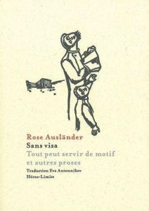 Sans visa. Tout peut servir de motif et autres proses - Ausländer Rose - Antonnikov Eva