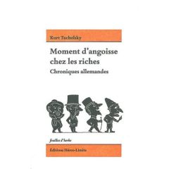 Moment d'angoisse chez les riches. Chroniques allemandes - Tucholsky Kurt - Porcell Claude - Raddatz Fritz