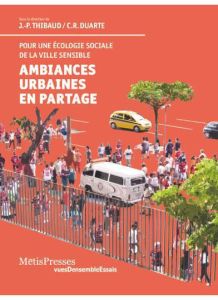 Ambiances urbaines en partage. Pour une écologie sociale de la ville sensible - Thibaud Jean-Paul - Duarte Cristiane Rose