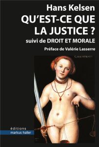 Qu'est-ce que la justice ? Suivi de Droit et morale - Kelsen Hans - Le More Pauline - Plourde Jimmy - Ei