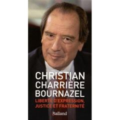 Liberté d'expression, justice et fraternité - Charrière-Bournazel Christian